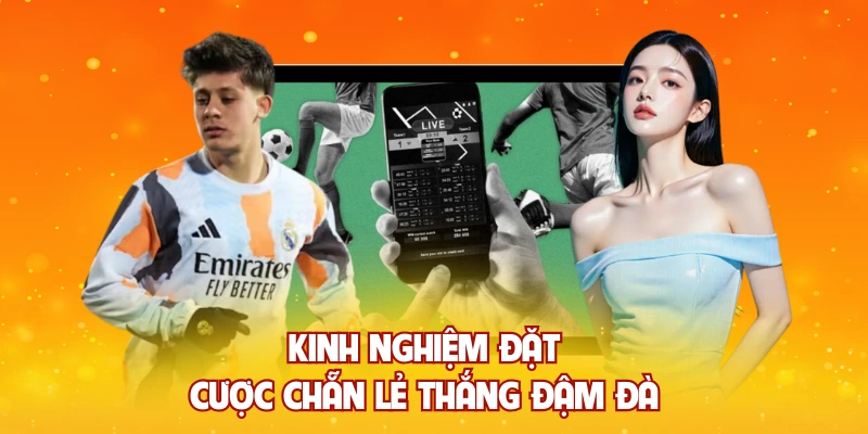 Kinh nghiệm đặt cược chẵn lẻ thắng đậm đà